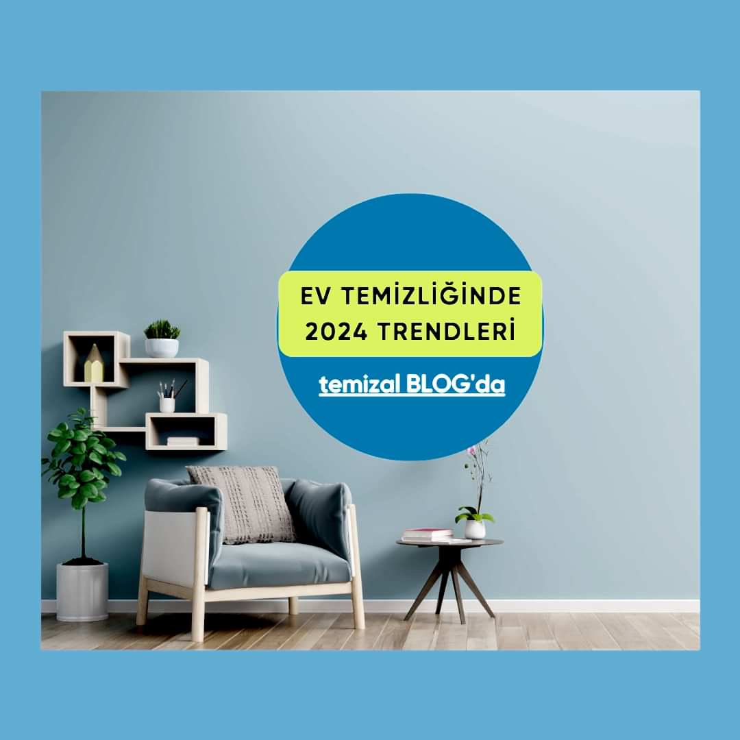 Ev Temizliği Modasında 2024 Trendleri