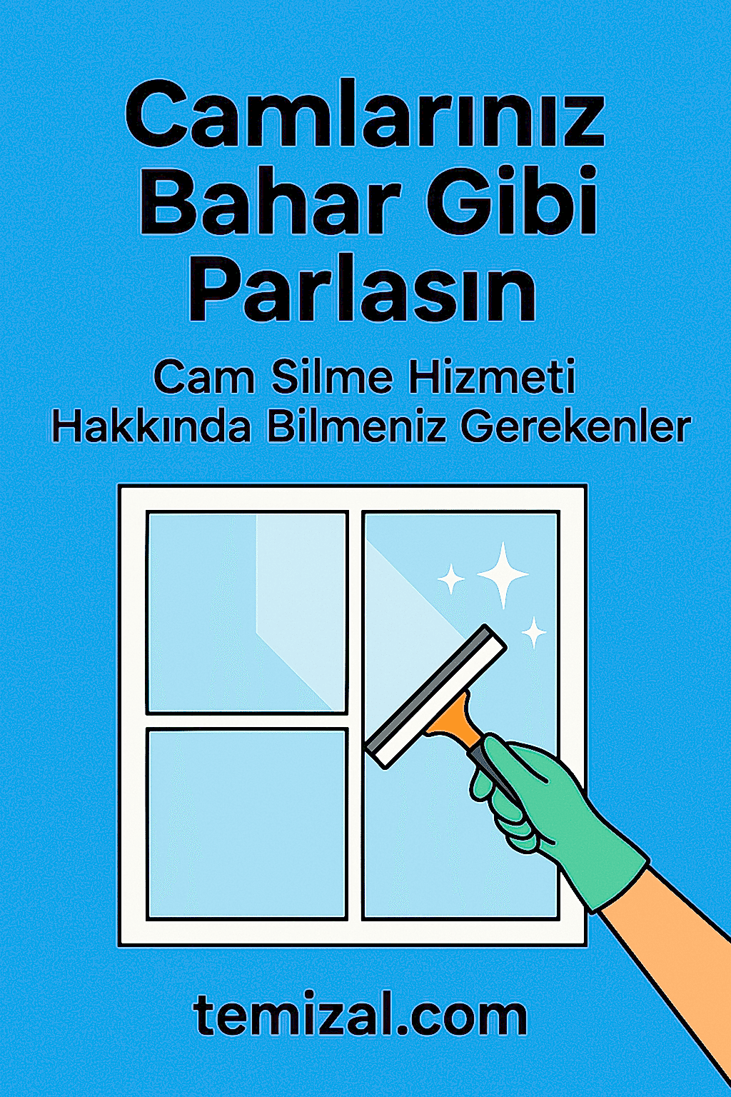 Temizal’dan Cam Silme Hizmeti Al,Camların Ayna Gibi Parlasın!