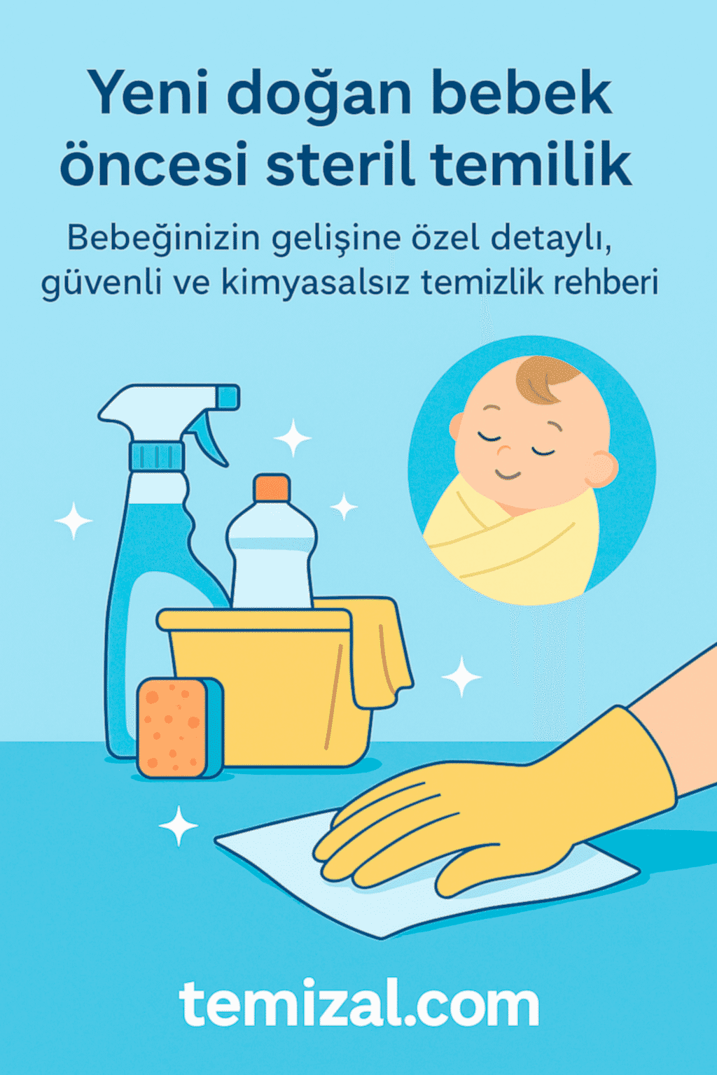 Yeni doğan bebek öncesi steril temizlik!