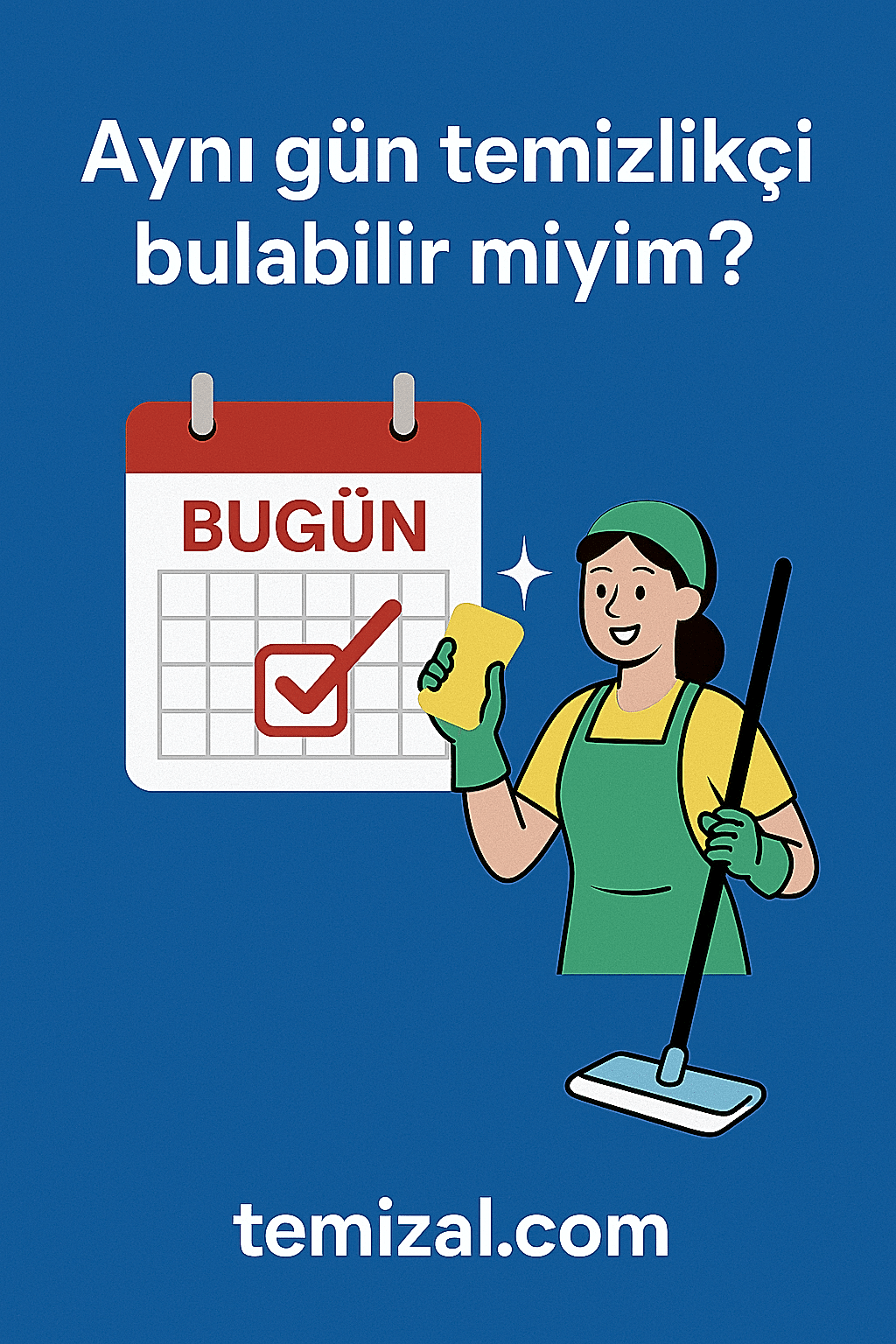 Aynı gün temizlikçi bulabilir miyim?