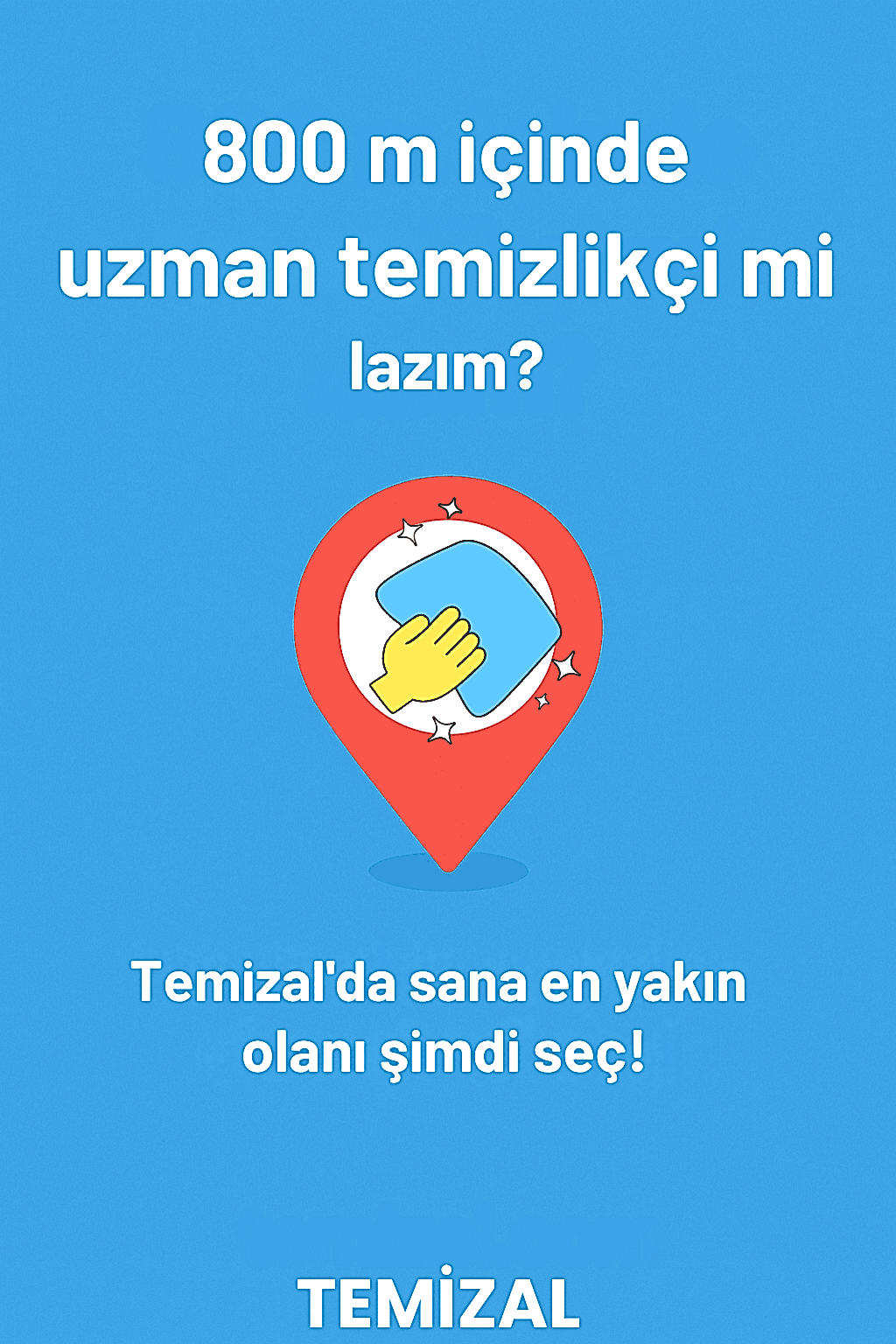 800 m veya 1.6km İçinde Uzman Temizlikçi Nasıl Bulunur? Temizal ile Kolay ve Güvenli Temizlik